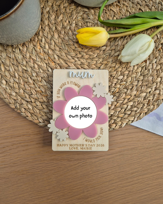 Personalised Mother’s Day Flower Photo Magnet - Wooden and Acrylic Mothering Sunday Gift