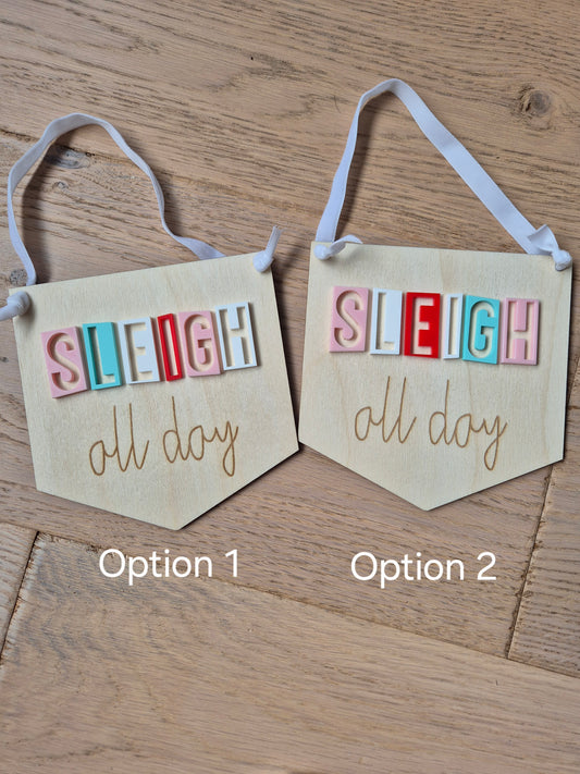 Sleigh All Day Retro Acrylic and Wooden Flag Sign