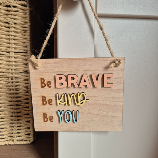 'Be Brave, Be Kind, Be You' Wooden Hanging Mini Sign