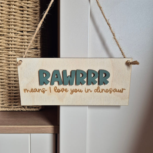 'RAWRRR Means I Love You in Dinosaur' Wooden Hanging Sign